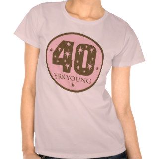 40 Years Young 40th Birthday Gift Tshirts