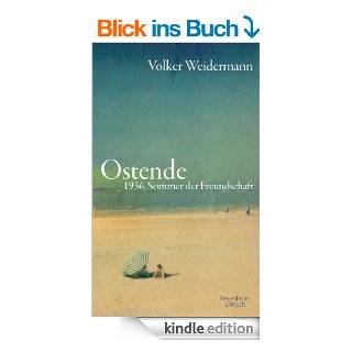 Ostende 1936, Sommer der Freundschaft eBook Volker Weidermann  Kindle Shop