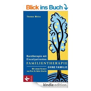 Familientherapie ohne Familie Kurztherapie mit Einzelpatienten   Mit einem Vorwort von Prof. Dr. Helm Stierlin eBook Thomas Weiss Kindle Shop
