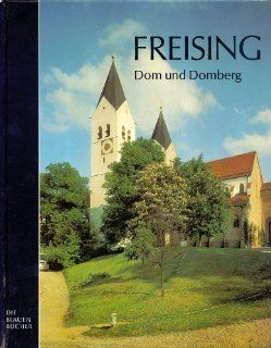 Die Blauen Bcher, Freising, Dom und Domberg Sigmund Benker, Ingeborg Limmer Bücher