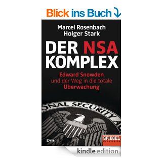 Der NSA Komplex Edward Snowden und der Weg in die totale berwachung eBook Marcel Rosenbach, Holger Stark Kindle Shop
