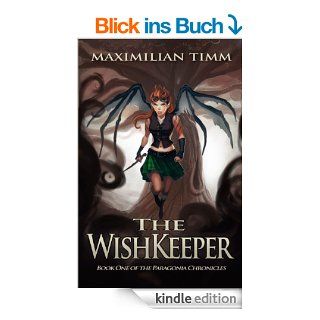 The WishKeeper (The Paragonia Chronicles Book 1) (English Edition) eBook Maximilian Timm Kindle Shop