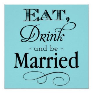 Blue Eat, Drink and Be Married Sign Print