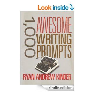1,000 Awesome Writing Prompts eBook Ryan Andrew Kinder Kindle Store