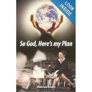 So God, Here's my Plan Melinda Sharp 9781449741105 Books