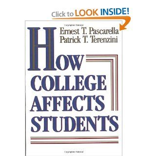 How College Affects Students Findings and Insights from Twenty Years of Research (The Jossey Bass Higher and Adult Education Series) Ernest T. Pascarella, Patrick T. Terenzini 9781555423384 Books