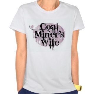 COAL MINER'S WIFE T SHIRTS