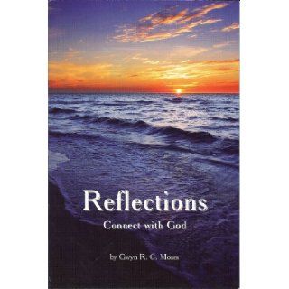 Reflections Connect with God Gwyn Moses 9780981805719 Books