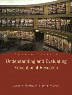 Understanding and Evaluating Educational Research (4th Edition) James H. McMillan, Jon F. Wergin 9780135016787 Books