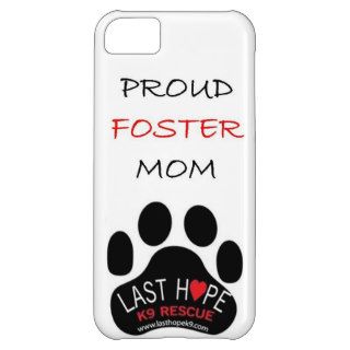 Last Hope K9 Rescue iPhone 5 Proud Foster Mom iPhone 5C Covers