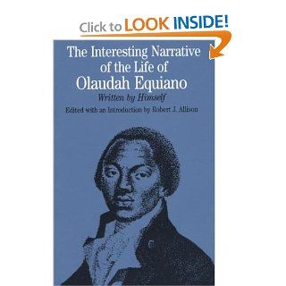 The Interesting Narrative of the Life of Olaudah Equiano Written by Himself (The Bedford Series in History and Culture) Olaudah Equiano, Robert J. Allison 9780312111274 Books