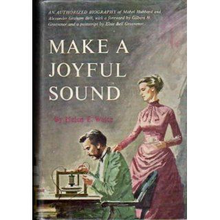 Make a Joyful Sound  The Romance of Mabel Hubbard and Alexander Graham Bell (An Authorized Biography) Helen Elmira Waite Books