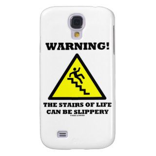 Warning The Stairs Of Life Can Be Slippery (Sign) Samsung Galaxy S4 Cover