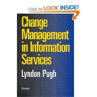 Change Management in Information Services (9780566082535) Lyndon Pugh Books