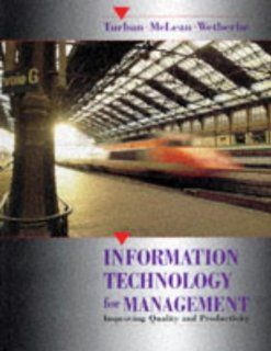 Information Technology for Management Improving Quality and Productivity Efraim Turban, Ephraim McLean, James Wetherbe 9780471580591 Books