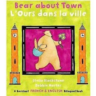 Bear About Town/ L?Ours dans la ville (Bilingual