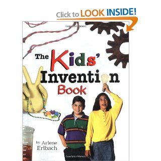 The Kids' Invention Book (Kids' Ventures) Arlene Erlbach 9780822598442 Books
