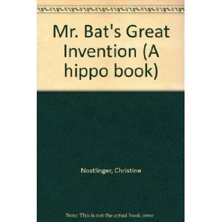 Mr. Bat's Great Invention Christine Nostlinger, A. Bell 9780590700023 Books