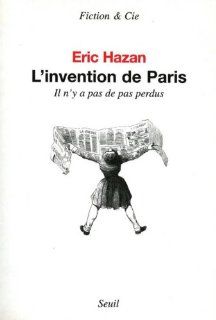 L'Invention de Paris  Il n'y a pas de pas perdus Eric Hazan 9782020540933 Books