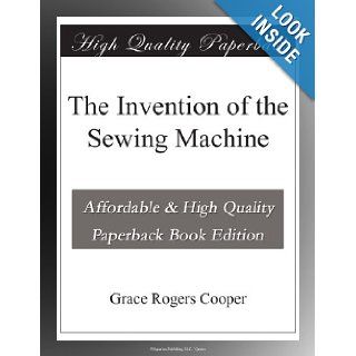 The Invention of the Sewing Machine Grace Rogers Cooper Books