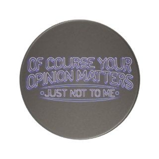 OF COURSE YOUR OPINION MATTERS JUST NOT TO ME INSU COASTER