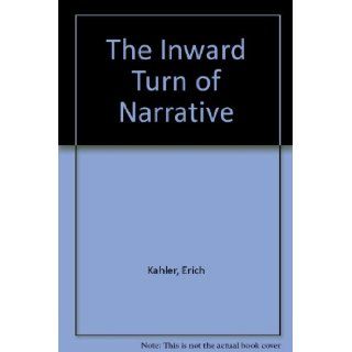 The Inward Turn of Narrative Erich Kahler 9780810107366 Books