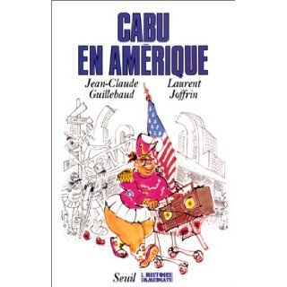 Cabu en Amerique (Collection "L'Histoire immediate") (French Edition) Jean Claude Guillebaud 9782020122498 Books