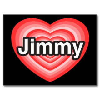I love Jimmy. I love you Jimmy. Heart Postcards