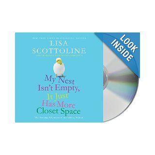My Nest Isn't Empty, It Just Has More Closet Space The Amazing Adventures of an Ordinary Woman Lisa Scottoline 9781427210890 Books