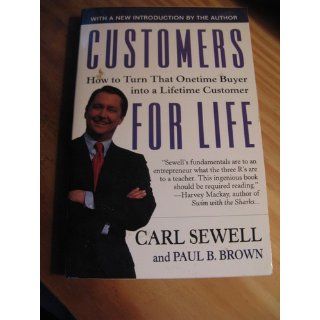 Customers for Life How to Turn That One Time Buyer Into a Lifetime Customer Carl Sewell, Paul B. Brown 9780385504454 Books