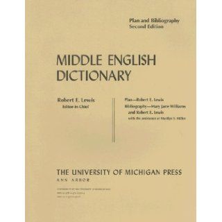 Middle English Dictionary Plan and Bibliography, 2nd Edition Robert E. Lewis 9780472013104 Books