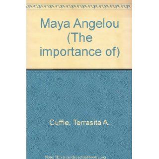 The Importance Of Series   Maya Angelou Terrasita Cuffie 9781560065326  Children's Books