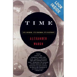 Time Its Origin, Its Enigma, Its History Alexander Waugh 9780786708703 Books
