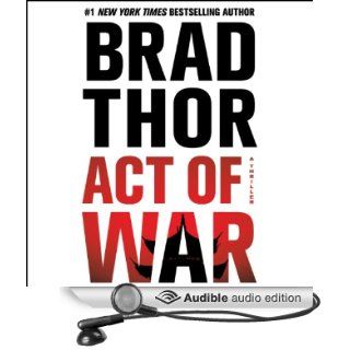 Act of War A Thriller (Audible Audio Edition) Brad Thor, Armand Schultz Books