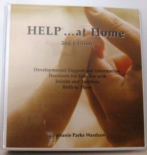 HELPat Home Developmental Support and Information Handouts for Families with Infants and Todlers Birth to Three (9780000750006) Stephanie Warshaw Parks Books