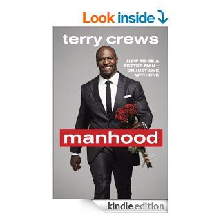 Manhood How to Be a Better Man or Just Live with One eBook Terry Crews Kindle Store