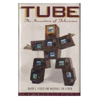Tube The Invention of Television (Sloan Technology Series) David E. Fisher, Marshall Jon Fisher 9781887178174 Books