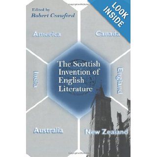 The Scottish Invention of English Literature Robert Crawford 9780521067232 Books