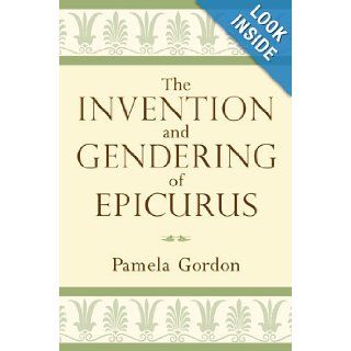 The Invention and Gendering of Epicurus Pamela Gordon 9780472118083 Books
