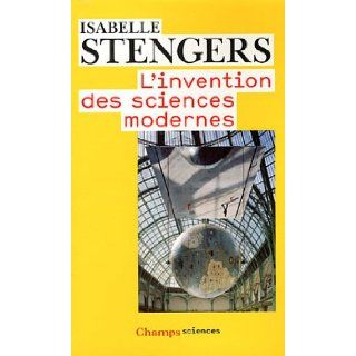 L'Invention DES Sciences Modernes (French Edition) Isabelle Stengers 9782081249646 Books