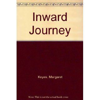 Inward Journey Margaret Keyes 9780890870815 Books