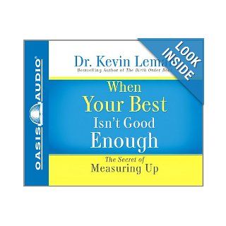 When Your Best Isn't Good Enough The Secret of Measuring Up Dr. Kevin Leman, Chris Fabry 9781598592986 Books
