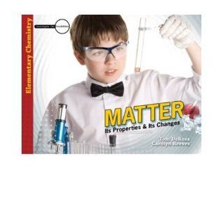 Matter Its Properties & Its Changes (Investigate the Possibilities Elementary Physics) (Paperback)   Common By (author) Carolyn Reeves By (author) Tom DeRosa 0884912467126 Books