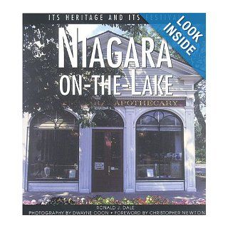 Niagara on the Lake Its Heritage and Its Festival (Lorimer Illustrated History) Ronald J. Dale, Dwayne Coon, Christopher Newton 9781550286472 Books