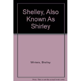 Shelley also Known as Shirley Shelley Winters 9780517412800 Books