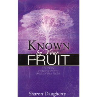 Known by Your Fruit Sharon Daugherty 9781562676254 Books