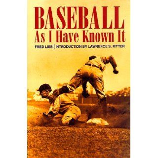 Baseball As I Have Known It Fred Lieb, Lawrence S. Ritter 9780803279629 Books
