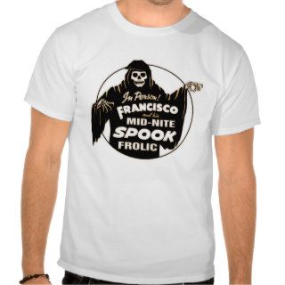 Francisco Midnight Spook Frolic T shirts