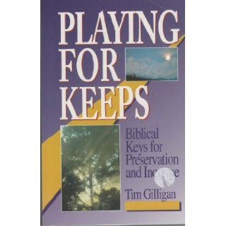 Playing for keeps Biblical keys to preservation and increase Tim Gilligan 9781575021645 Books