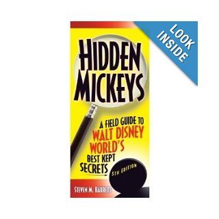 Hidden Mickeys A Field Guide to Walt Disney World's Best Kept Secrets [Paperback] STEVEN BARRETT Books